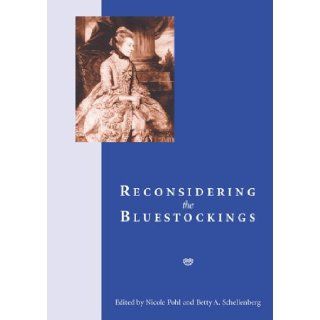 Reconsidering the Bluestockings (9780873282123) Nicole Pohl, Betty A. Schellenberg Books