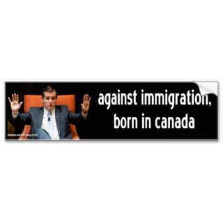 ted cruz   against immigration bumper stickers