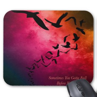 Sometimes You Gotta Fall Before You Fly Mousepads
