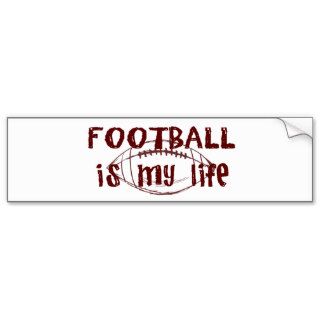 Football Is My Life Bumper Stickers