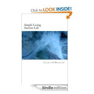 Simple Living Sweeter Life eBook Laura O'Hanlon Kindle Store