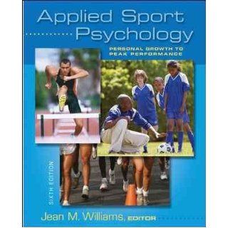 Applied Sport Psychology Personal Growth to Peak Performance Jean Williams 9780073376530 Books