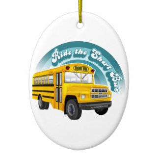 RIDE THE SHORT BUS CHRISTMAS ORNAMENTS
