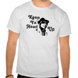 Keep, Ya', Head, Up T shirts