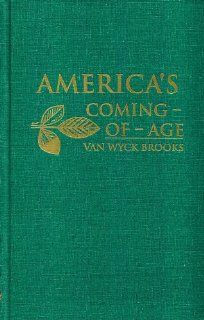 America's Coming of Age (9780848804336) Van Wyck Brooks Books