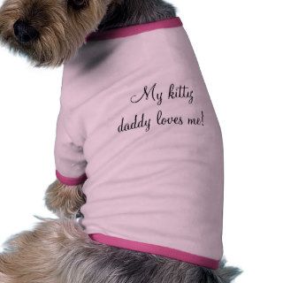 My kitty daddy loves me dog tee