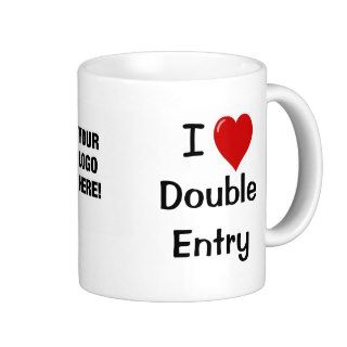 Add A Logo I Love Double Entry Funny Quote Coffee Mug