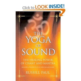 The Yoga of Sound Healing and Enlightenment through the Sacred Practice of Mantra Russill Paul 9781577314295 Books