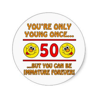 Immature 50th Birthday Gag Gifts Round Sticker