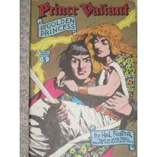 Prince Valiant and the Golden Princess (Prince Valiant Book 5) (COMIC ILLUSTRATED) harold & trell, max foster Books