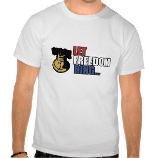 Let Freedom Ring t shirt