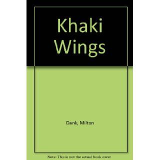 Khaki Wings Milton Dank 9780385285230 Books