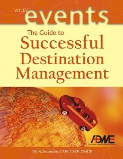 The Guide to Successful Destination Management Pat Schaumann, Association of Destination Management Executives 9780471226253 Books