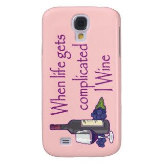 Funny Wine Humor When Life Gets Complicated I Wine Samsung Galaxy S4 Case
