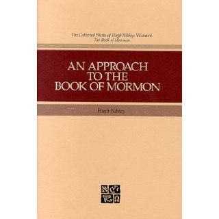 An Approach to the Book of Mormon (Collected Works of Hugh Nibley) Hugh Nibley, John W. Welch 9780875791388 Books