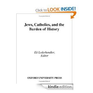 Studies in Contemporary Jewry, Volume XXI Jews, Catholics, and the Burden of History (Studies in Contemporary Jewry) v. 21 eBook Eli Lederhendler Kindle Store