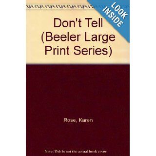 Don't Tell (Beeler Large Print Series) Karen Rose 9781574905564 Books