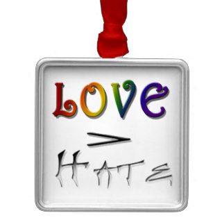 Love is Greater than Hate Christmas Ornaments