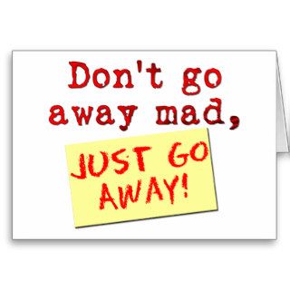 Don't go away mad greeting cards