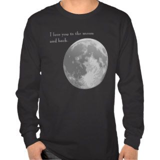I love you to the moon and back. t shirt