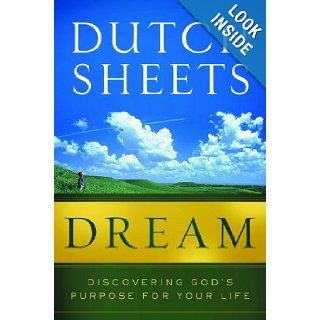 Dream Discovering God's Purpose for Your Life Dutch Sheets Books