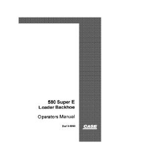 Case 580 Super E Loader Backhoe Operators Manual J I Case Co. Books