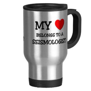My Heart Belongs To A SEISMOLOGIST Coffee Mugs