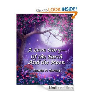 A Love Story?Of the Earth and the Moon eBook Austin Torney Kindle Store
