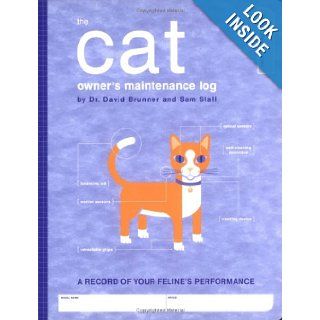 The Cat Owner's Maintenance Log Recording and Evaluating Your Feline's PerformanceQuirk Books Dr. David Brunner Books