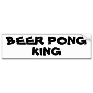 Beer Pong King Bumper Stickers