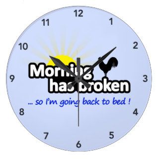 Morning Has Broken   So I'm Going Back to Bed Clock