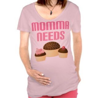 Funny Momma Needs Cupcakes Pregnancy Craving Quote T shirts