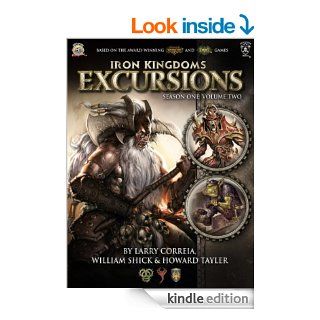 Iron Kingdoms Excursions Season One, Volume Two eBook Larry Correia, William Shick, Howard Tayler Kindle Store