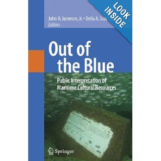 Out of the Blue Public Interpretation of Maritime Cultural Resources 9780387478623 Books