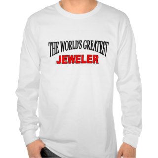 The World's Greatest Jeweler Tshirts