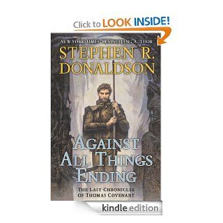 Against All Things Ending The Last Chronicles of Thomas Covenant eBook Stephen R. Donaldson Kindle Store