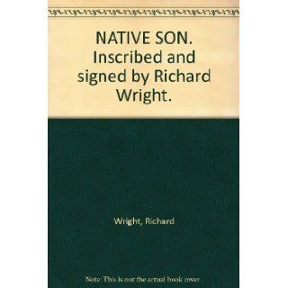 NATIVE SON. Inscribed and signed by Richard Wright. Richard Wright Books