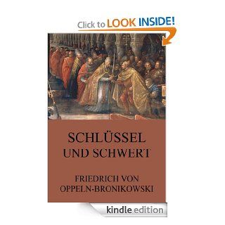 Schlssel und Schwert Erweiterte Ausgabe (German Edition) eBook Friedrich von Oppeln Bronikowski Kindle Store