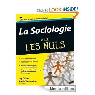 La Sociologie Pour les Nuls (French Edition) eBook Jay Gabler, Alexis TREMOULINAS Kindle Store