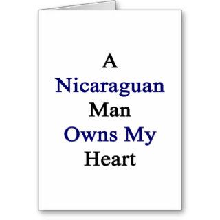 A Nicaraguan Man Owns My Heart Cards