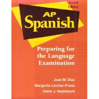 Ap Spanish Preparing for the Language Examination Jose M. Diaz, Margarita Leicher Prieto, Glenn J. Nadelbach 9780801315312 Books