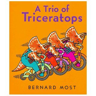 A Trio of Triceratops Bernard Most 9780152014483 Books
