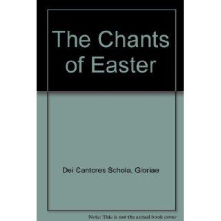 The Chants of Easter Gloriae Dei Cantores Schola 9781557254993 Books