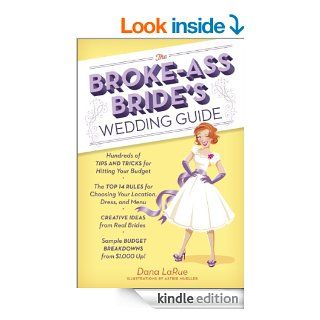 The Broke Ass Bride's Wedding Guide eBook Dana Larue, Astrid Mueller Kindle Store