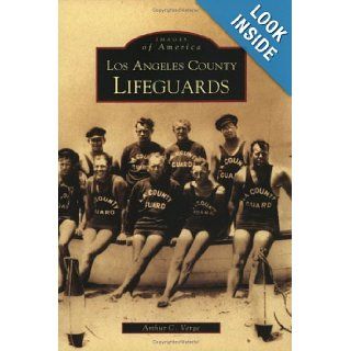 Los Angeles County Lifeguards (CA) (Images of America) Arthur C. Verge 9780738529899 Books