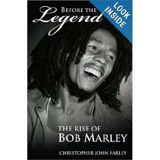 Before the Legend The Rise of Bob Marley Christopher John Farley 9780060539917 Books