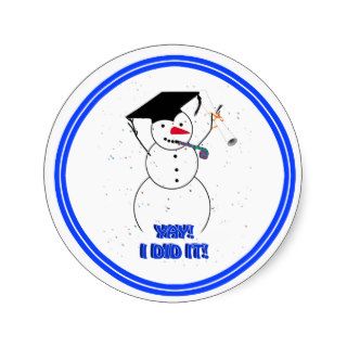 Graduating Snowman   YAY I DID IT Round Stickers