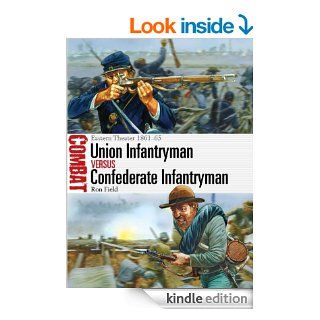 Union Infantryman vs Confederate Infantryman Eastern Theater 1861 65 (Combat) eBook Ron Field, Peter Dennis Kindle Store