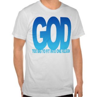 GOD TOO BIG TO FIT INTO ONE RELIGION T SHIRTS