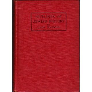 Outlines of Jewish History From BCE 586 to CE 1929 Lady Magnus Books